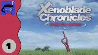 [War against Mechons] Xenoblade Chronicles: Definitive Edition Walkthrough [#1]