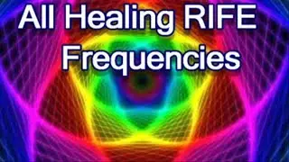 ALL Healing RIFE FREQUENCIES-337hz,537hz,625hz,635hz,645hz,654hz,662hz,696hz,751hz,763hz,764hz,835hz