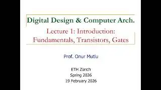 Digital Design & Comp. Arch.: Lecture1: Introduction: Fundamentals, Transistors, Gates (Spring 2026)