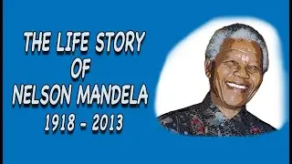 The inspirational story of Nelson Mandela