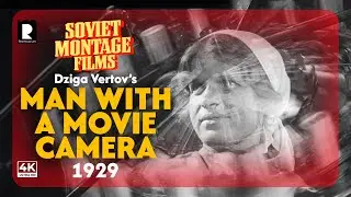 Man With a Movie Camera (1929) | Dziga Vertov Silent Masterpiece in 4K