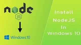 How to Install NodeJS and NPM in Windows 10 | NodeJs Setup in windows | NPM & NPX Setup