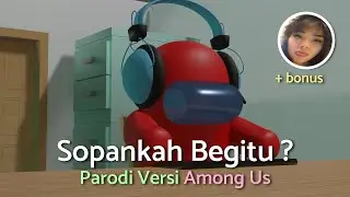 Among Us 3d Meme: Sopan kah begitu ? (bonus skandal gisel)