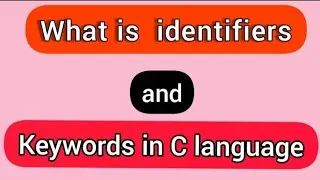 what is Identifier and keywords in c programming language ?