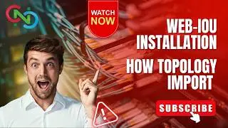 WEB-IOU Installation | Topology Import | Neeraj Kamboj | CNC | Core Netwokring Classes