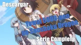 Descargar Yowai 5000-nen no Soushoku Dragon (Serie Completa)