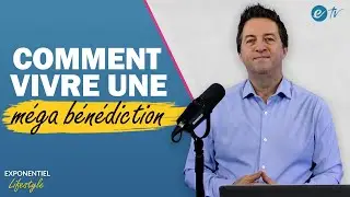 COMMENT VIVRE UNE MÉGA BÉNÉDICTION - Exponentiel Lifestyle