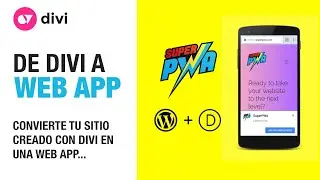Cómo convertir un sitio web creado con divi y wordpress en una Progressive Web App con Super PWA