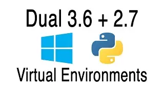 Creating Python 3.6 and 2.7 virtual environment on Windows