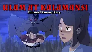 ULAM AT KALAMANSI | Animated Aswang Story | Kwentong Kalamansi | Tagalog Horror Story