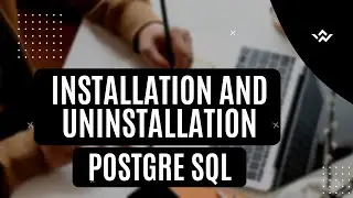 Postgre SQL installation and uninstallation on Mac and Windows