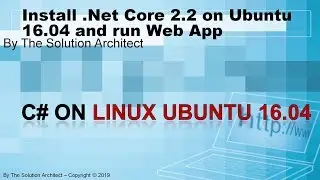 Install .Net Core on Ubuntu 16.04 and create and run a Web Application