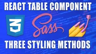 React Table Styling | With THREE Methods | CSS, SCSS, styled-components