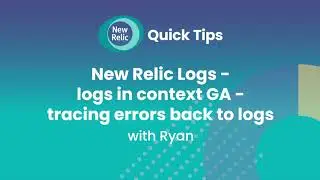 New Relic Logs - Logs in Context GA - Tracing Errors Back to Logs
