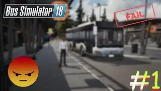 Pizzzamash Plays - Bus Simulator 18 - Failure #1