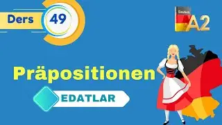 A2 ALMANCA GENEL DERSLERI I Bölüm 49 I Almancada Präpositionen Konusu I Dativ Alan Edatlar