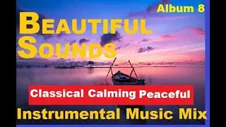 BEAUTIFUL INSTRUMENTAL MUSIC | Classical | Soothing | Relaxation | Calming Sleep Music | Non-Stop