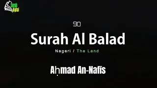 Merdu! Bacaan Surah Al Balad oleh Ahmad Alnufais dengan Terjemahan Latin, Inggris, dan Indonesia