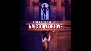 A Victory Of Love - Across The Spider-Verse AMV