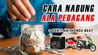Cara nabung ala pedagang + cara ganti aki honda beat