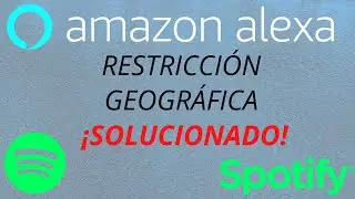 Conectando Skill de Spotify con Amazon Alexa Problema de restricción geográfica ¡SOLUCIONADO!