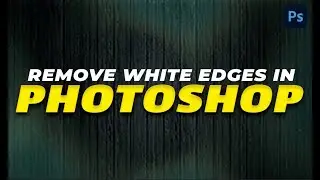 Remove White Edges in Photos | Photoshop Tutorial