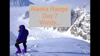Alaska Range 2023 | Day 7 Windy