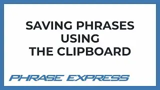 Creating new phrases by using the clipboard