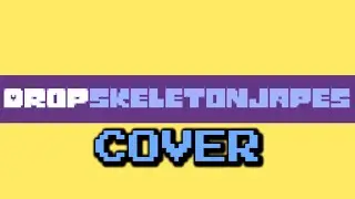 DropSkeletonJapes (Drop Pop Candy Undertale Parody Music Video) Cover