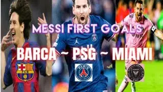 Messi first goals of Barcelona, Psg, Inter Miami