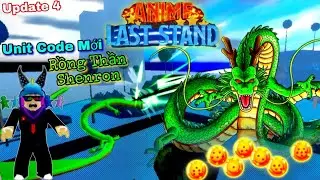 Anime Last Stand Cách lấy Unit Code Mới Rồng Thần Shenron Liệu Có Mạnh ? - Roblox