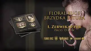 Floral Bugs - [01/14] - Zerwikaptur | prod. D-Low