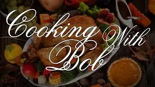 Cooking With Bob