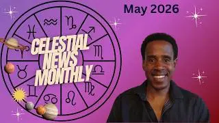 ☀️ Celestial News Monthly! 🪐 May 2026