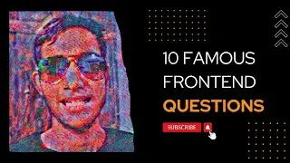 10 Famous Frontend Interview Questions!