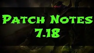League of Legends Patch Notes 7.18