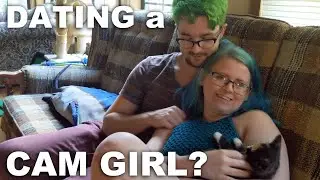 What is it REALLY like dating a cam girl?
