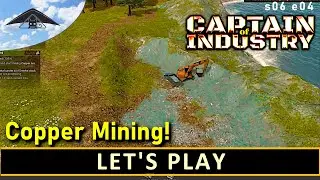Copper Mining!  Let's Play Captain of Industry s06 e04
