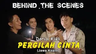 BEHIND THE SCENES Danial Kifli - Pergilah Cinta (Jawa Koplo)