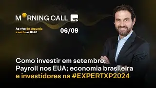 Como investir em SETEMBRO; PAYROLL nos EUA, ECONOMIA brasileira e investidores na #EXPERTXP2024