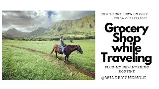 How To Grocery Shop While Traveling + My New Morning Routine