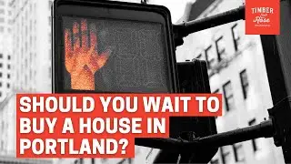 Should You Wait To Buy A Home In Portland? 2021