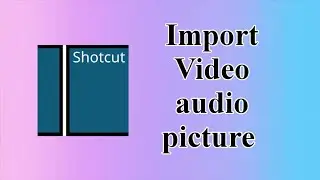 How to import video in Shotcut