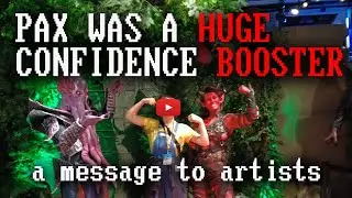To Game Devs & Artists: PAX Gave Me a Confidence Boost (I Also Cover  Some INDIE GAMES!)