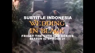 (SUB INDO) Friday the 13th The Series S02E21 "Wedding in Black"