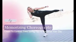 Chaos To Control: 5 Step Strategy To Memorizing Choreography