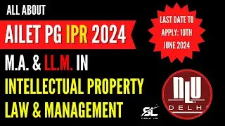 AILET PG 2024 | NLUD's LL.M. in Intellectual Property Law & Management explained | AILET IPR 2024