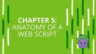 Chapter 5: Anatomy of a Web Script