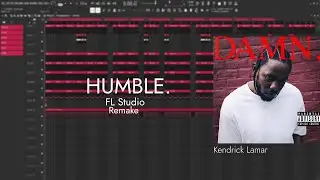 Kendrick Lamar - HUMBLE. | FL Studio Remake