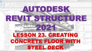 REVIT STRUCTURE 2021 - STEP BY STEP TUTORIAL 23 - CREATING CONCRETE FLOOR WITH STEEL DECK